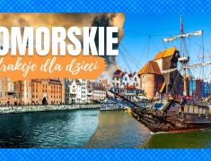 Pomorskie - atrakcje dla dzieci